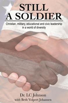Still A Soldier: Christian, military, educational & civic leadership in a world of diversity