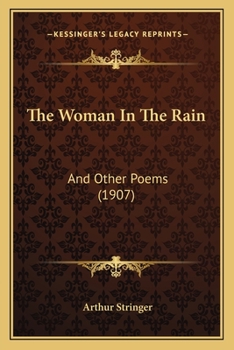 Paperback The Woman in the Rain: And Other Poems (1907) Book