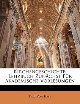 Kirchengeschichte: Lehrbuch Zunächst Für Akademische Vorlesungen