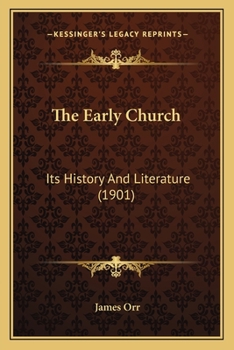 Paperback The Early Church: Its History And Literature (1901) Book