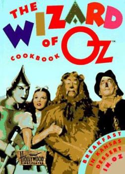 Hardcover The Wizard of Oz Cookbook: Breakfast in Kansas, Dessert in Oz Book