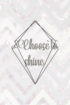 Choose To Shine: Notebook Journal Composition Blank Lined Diary Notepad 120 Pages Paperback Pink Zigzag Diamonds