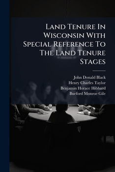 Paperback Land Tenure in Wisconsin with Special Reference to the Land Tenure Stages... Book