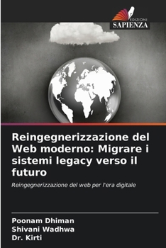 Reingegnerizzazione del Web moderno: Migrare i sistemi legacy verso il futuro (Italian Edition)