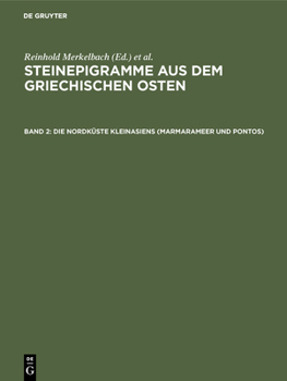Steinepigramme aus dem griechischen Osten: Volume 2: Die Nordkuste Kleinasiens (Marmarameer und Pontos) - Book #2 of the Steinepigramme aus dem Griechischen Osten