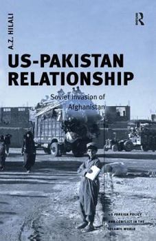 US-Pakistan Relationship: Soviet Invasion Of Afghanistan (Us Foreign Policy and Conflict in the Islamic World) - Book  of the US Foreign Policy and Conflict in the Islamic World