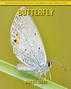 Paperback Butterfly: Fascinating Facts and Photos about These Amazing & Unique Animals for Kids Book