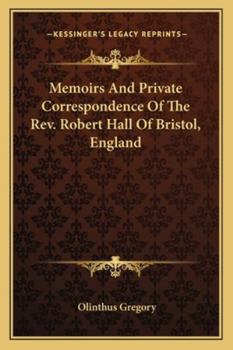 Paperback Memoirs And Private Correspondence Of The Rev. Robert Hall Of Bristol, England Book