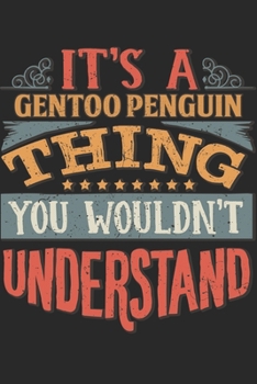 Paperback It's A Gentoo Penguin Thing You Wouldn't Understand: Gift For Gentoo Penguin Lover 6x9 Planner Journal Book