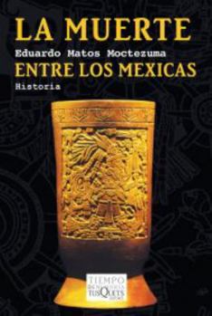 Paperback La Muerte Entre Los Mexicas [Spanish] Book