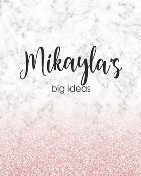 Mikayla's Big Ideas: Personalized Notebook - 8x10 Lined Women's Journal