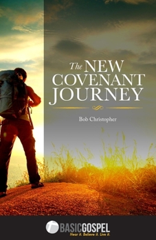 Paperback The New Covenant Journey: Connecting You to the Love of Jesus Christ Book