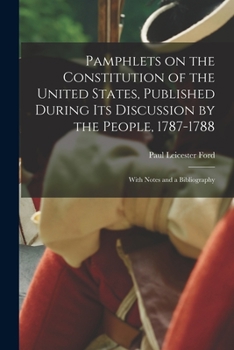 Paperback Pamphlets on the Constitution of the United States, Published During its Discussion by the People, 1787-1788; With Notes and a Bibliography Book