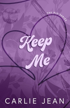 Keep Me - Book #3 of the RLU