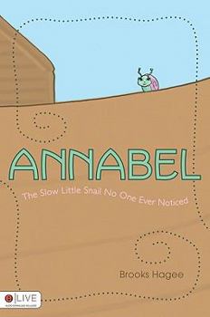 Paperback Annabel: The Slow Little Snail No One Ever Noticed Book