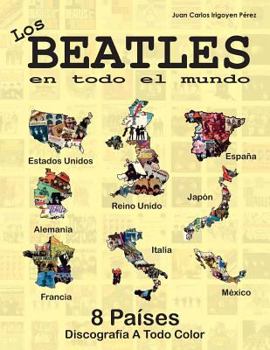 Paperback Los Beatles En Todo El Mundo: 8 Países - Reino Unido, Estados Unidos, Alemania: España, Italia, Francia, Japón y México [Spanish] Book