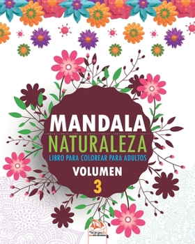 Mandala naturaleza - Volumen 3: libro para colorear para adultos - 25 dibujos para colorear (Spanish Edition)