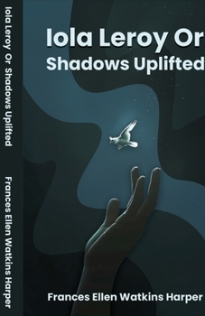 Paperback Iola Leroy Or Shadows Uplifted Book