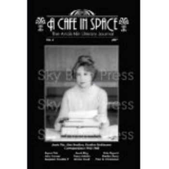 A Cafe in Space: The Anais Nin Literary Journal, Vol. 4 - Book #4 of the A Cafe in Space: The Anais Nin Literary Journal