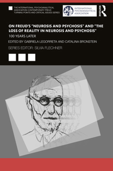 Paperback On Freud's "Neurosis and Psychosis" and "The Loss of Reality in Neurosis and Psychosis": 100 Years Later Book