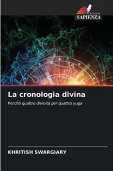 La cronologia divina: Perché quattro divinità per quattro yuga (Italian Edition)