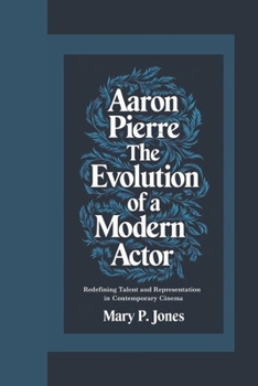 Paperback Aaron Pierre: Redefining Talent and Representation in Contemporary Cinema Book