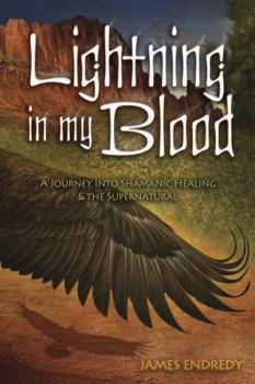 Paperback Lightning in My Blood: A Journey Into Shamanic Healing & the Supernatural Book