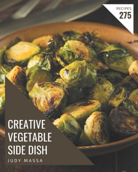 Paperback 275 Creative Vegetable Side Dish Recipes: A Must-have Vegetable Side Dish Cookbook for Everyone Book