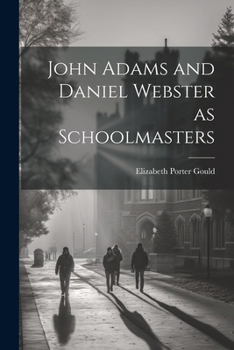 Paperback John Adams and Daniel Webster as Schoolmasters Book