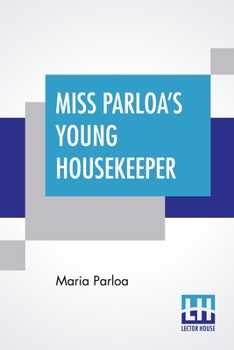 Paperback Miss Parloa's Young Housekeeper: Designed Especially To Aid Beginners Economical Receipts For Those Who Are Cooking For Two Or Three Book