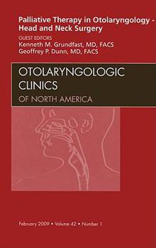 Hardcover Palliative Therapy in Otolaryngology - Head and Neck Surgery, an Issue of Otolaryngologic Clinics: Volume 42-1 Book