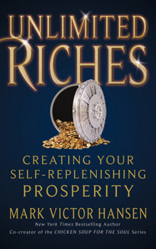 Paperback Unlimited Riches: Creating Your Self Replenishing Prosperity Book