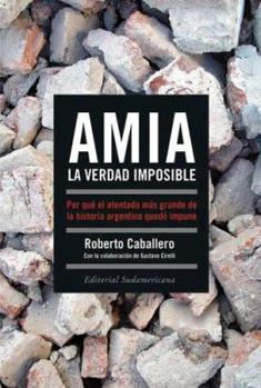 Paperback AMIA, La Verdad Imposible/ AMIA, the Impossible Truth: Porque el atentado mas grande de la historia argentina quedo impune (Spanish Edition) [Spanish] Book