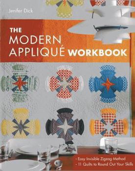 Paperback The Modern Applique Workbook: Easy Invisible Zigzag Method - 11 Quilts to Round Out Your Skills [With Pattern(s)] Book