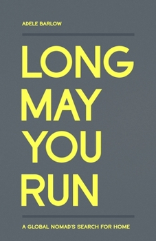 Paperback Long May You Run: A global nomad's search for home Book