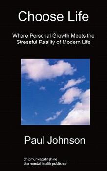 Paperback Choose Life: Where Personal Growth Meets the Stressful Reality of Modern Life Book