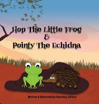 Hardcover Hop The Little Frog & Pointy The Echidna Book