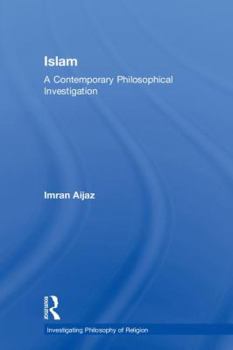 Hardcover Islam: A Contemporary Philosophical Investigation Book