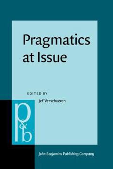 Pragmatics at Issue: Selected Papers of the International Pragmatics Conference, Antwerp, August 17-22, 1987. Volume 1 - Book  of the Pragmatics & Beyond New Series