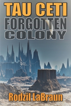 Paperback Forgotten Colony: Tau Ceti: An epic sci-fi story in an immersive fantasy world Book