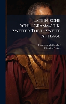 Hardcover Lateinische Schulgrammatik, zweiter Theil, zweite Auflage [German] Book