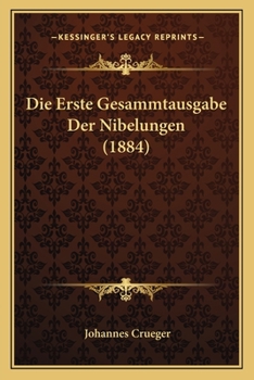 Paperback Die Erste Gesammtausgabe Der Nibelungen (1884) [German] Book