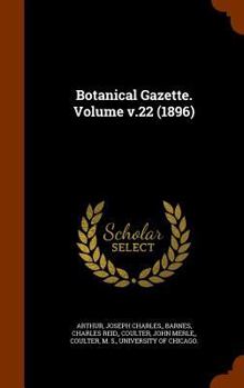 Botanical Gazette. Volume v.22 (1896)