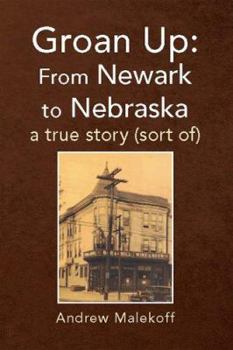 Paperback Groan Up: From Newark to Nebraska a true story (sort of) Book
