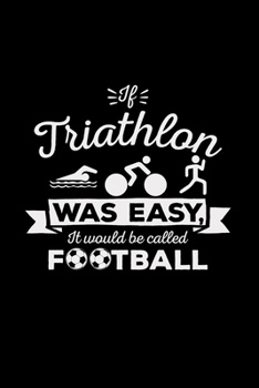 Paperback Triathlon was easy it would be Football: 6x9 Triathlon - lined - ruled paper - notebook - notes Book