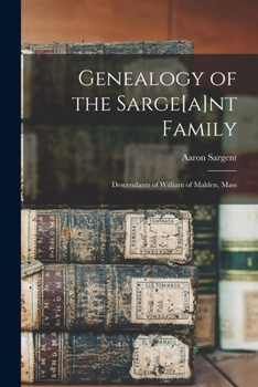 Paperback Genealogy of the Sarge[a]nt Family: Descendants of William of Malden, Mass Book