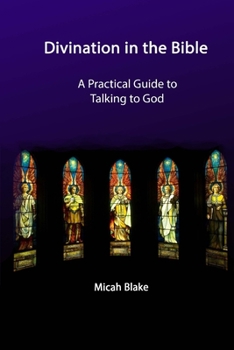 Paperback Divination in the Bible: Practical Communication with God Book