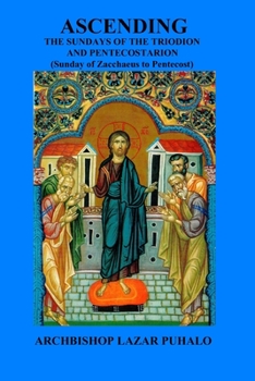 Paperback Ascending: From the beginning of the Triodion to Pentecost Book