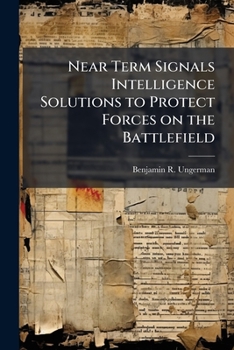 Paperback Near Term Signals Intelligence Solutions to Protect Forces on the Battlefield Book