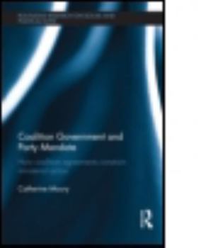 Hardcover Coalition Government and Party Mandate: How Coalition Agreements Constrain Ministerial Action Book